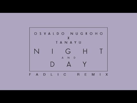 Osvaldo Nugroho X Tanayu - Night And Day (Fadlic Remix)