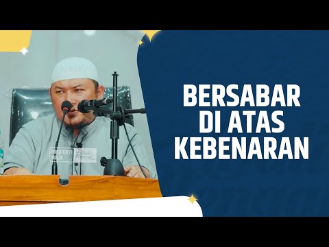 Bersabar Diatas Kebenaran - Ustadz Sofyan Chalid Ruray, Lc