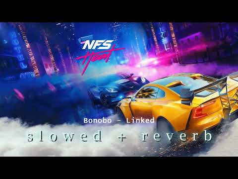 Bonobo - Linked | Need for Speed Heat (s l o w e d + r e v e r b)
