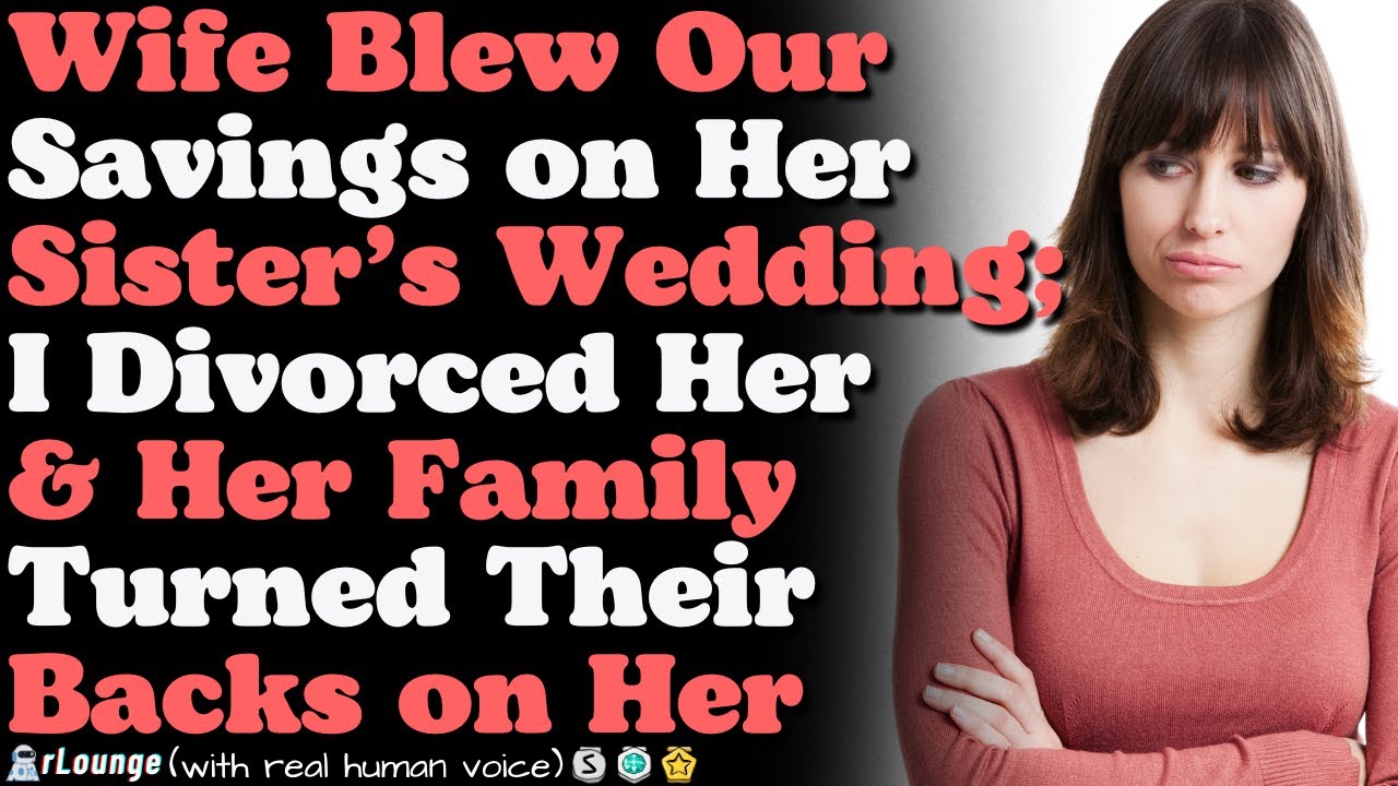 Wife Blew Our Savings on Her Sister’s Wedding; I Divorced Her & Her Family Turned Their Backs on Her