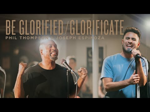 Be Glorified / Glorificate - Phil Thompson, Joseph Espinoza, REVERE (Official Live Video)