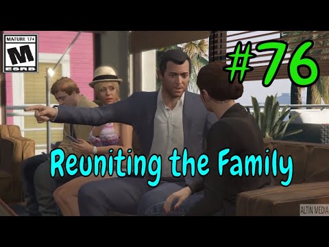 Grand Theft Auto 5 Gameplay Walkthrough Part 76 - Reuniting the Family
