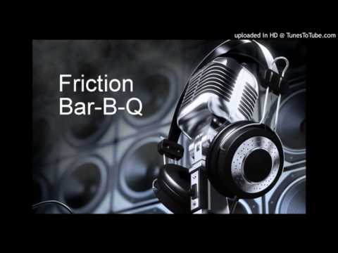 Friction - Bar-B-Q