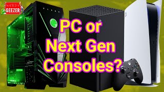 PC or Next Gen Consoles?