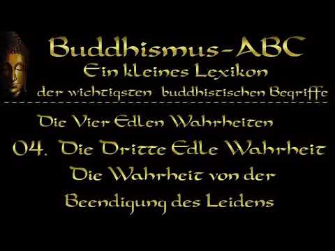 Buddhismus ABC: Die Vier Edlen Wahrheiten 04: Die Wahrheit von der Beendigung des Leidens
