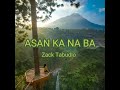 Asan Ka Na Ba - Zack Tabudlo | Asan Ka Na Ba lyrics 1 hour loop