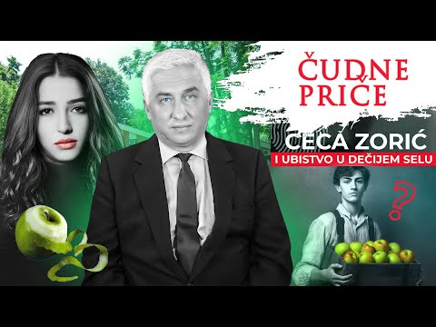 ČUDNE PRIČE 148 - CECA ZORIĆ i ubistvo u dečijem selu