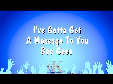 I've Gotta Get A Message To You - Bee Gees (Karaoke Version)
