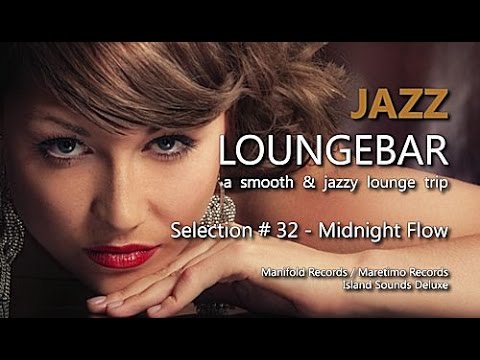 Jazz Loungebar - Selection #32 Midnight Flow, HD, 2018, Smooth Lounge Music