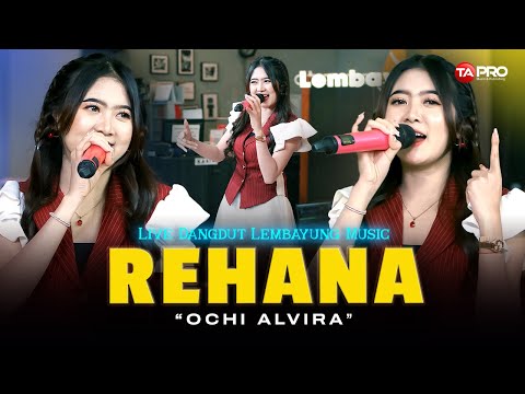 REHANA - OCHI ALVIRA (OFFICIAL LIVE DANGDUT LEMBAYUNG MUSIC)
