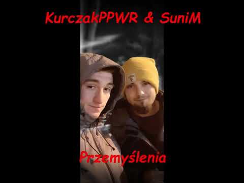 KurczakPPWR & SuniM - Przemyślenia