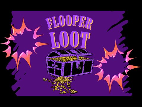 Flooper - Loot