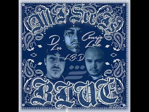 ALL I SEE IS BLUE. ESE DLOS , CONEJO LOKZ AND LBD @DxLos13  @LonzoMacConejoLokz