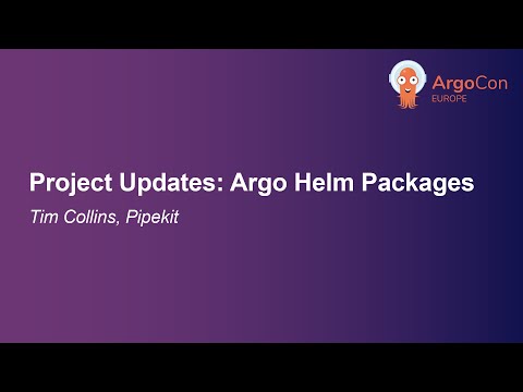 Project Updates: Argo Helm Packages - Tim Collins, Pipekit