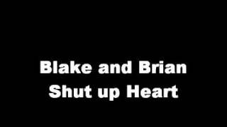 Blake and Brian Shut Up Heart