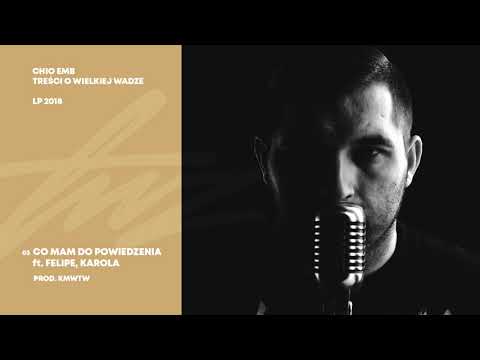 03. Chio EMB - Co mam Ci do powiedzenia ft. Felipe, Karola (prod.KMWTW)