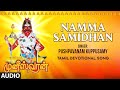 Namma Samidhan Audio Song Pushpavanam Kuppusamy Kanmani Raja Senthamilmaaran Bhakti Sagar Tamil