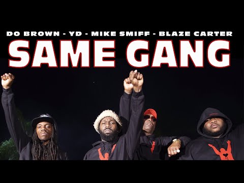 SAME GANG - Do Brown ft. Mike Smiff, YD & Blaze Carter