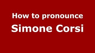 How to pronounce Simone Corsi