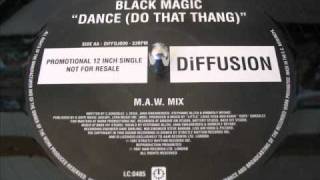 BLACK MAGIC -  Dance (Do That Thang)  M.A.W  Mix