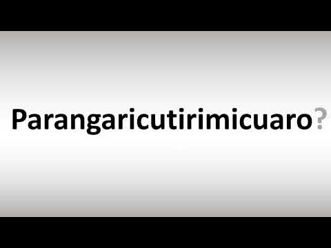 How to Pronounce Parangaricutirimicuaro? (Longest Name in Mexico)
