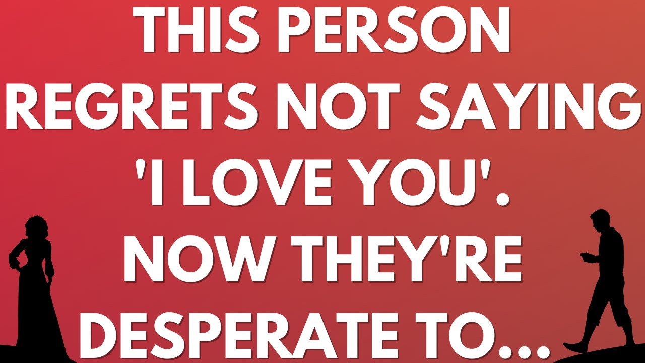 💌 This person regrets not saying 'I love you'. Now they're desperate to...