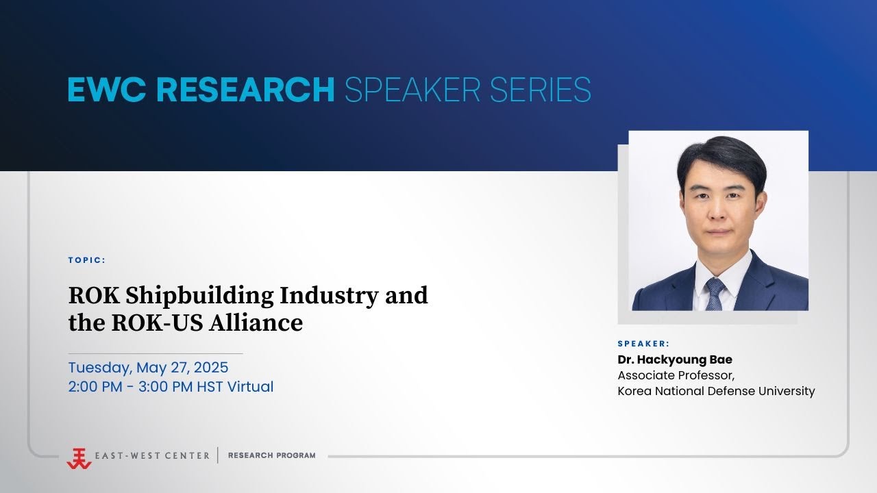 EWC Research Speaker Series ft. Hackyoung Bae: ROK Shipbuilding Industry and the ROK-US Alliance