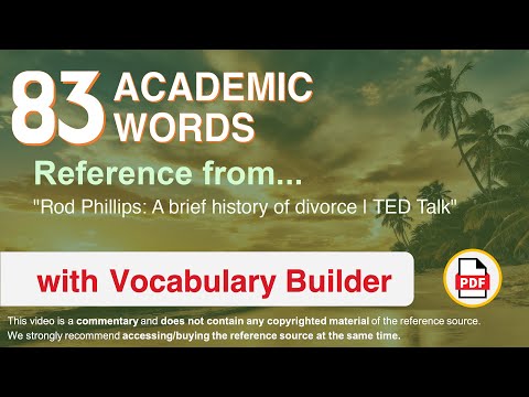 83 Academic Words Ref from "Rod Phillips: A brief history of divorce | TED Talk"