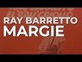 Ray Barretto - Margie (Audio Oficial)