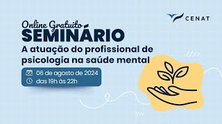 1º Dia - Seminário: A Atuação do profissional de psicologia na saúde mental