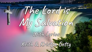 🎶The Lord is My Salvation with Lyrics (Keith &amp; Kristyn Getty)