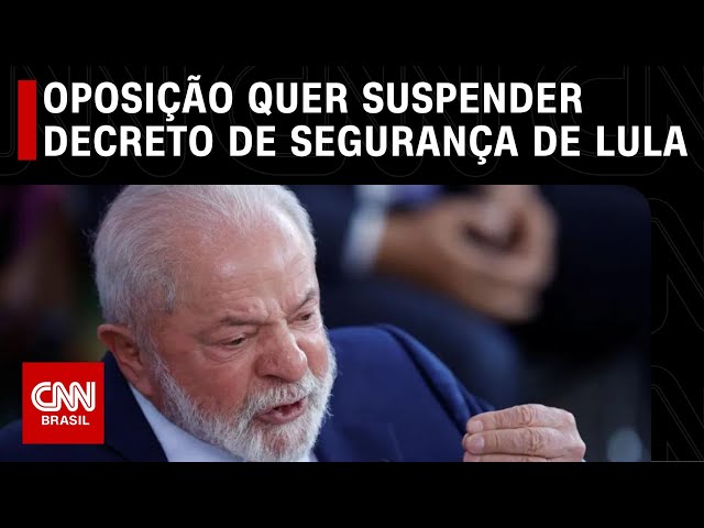 Oposição quer suspender decreto de segurança de Lula | CNN 360º