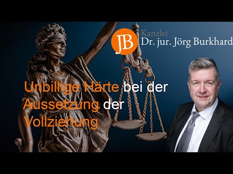 Unbillige Härte bei der Aussetzung der Vollziehung - RA Dr. jur. Jörg Burkhard