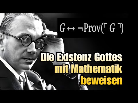 Kurt Gödel: Der mathematische Beweis für die Existenz Gottes