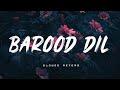 Barood Dil Slowed Reverb Korala Maan Gurlez Akhtar