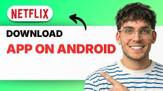 How to Download Netflix App on Android [2026 Full Guide]