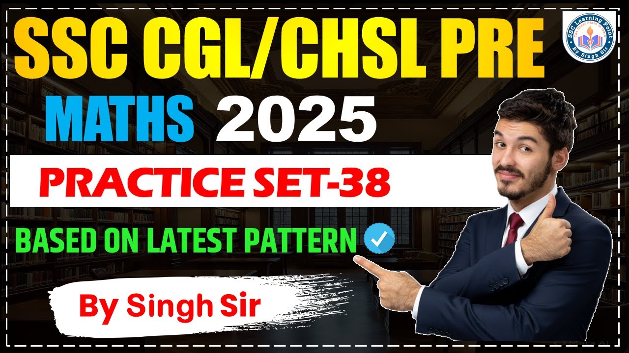 SSC CGL 2025 MATHS SOLUTION | Practice Set-38 | PYQ Discussion | SSC Learning Point by Singh Sir