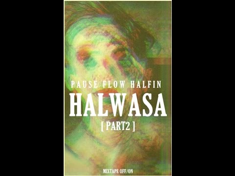 10 - Pause Flow Halfin │HALWASA ...   الجزء الثاني - Mixtape OFF/ON