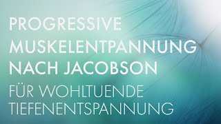 PROGRESSIVE MUSKELENTSPANNUNG * NACH JACOBSON * Körperwahrnehmung + 7 Muskelgruppen