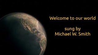 Welcome To Our World by Michael W Smith - HD version