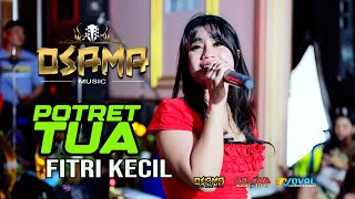 Download lagu POTRET TUA - FITRI KECIL - OSAMA MUSIK - ANIJAYA AUDIO LIVE - NOVAL PRODUCTION mp3