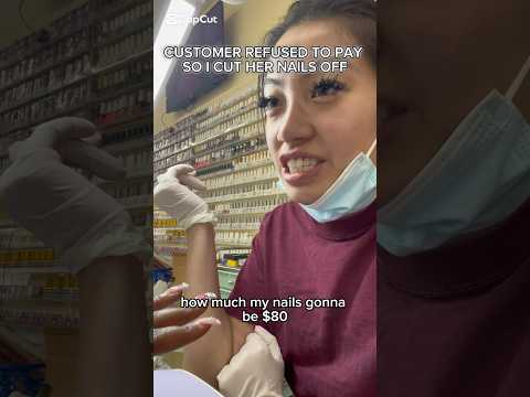 CUSTOMER REFUSED TO PAY SO I CUT HER NAILS OFF