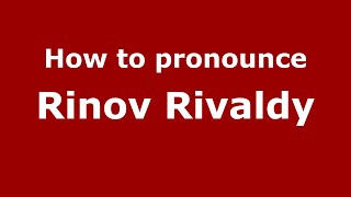 How to pronounce Rinov Rivaldy