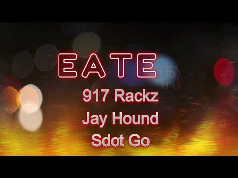 Eater - Jay Hound x 917 Rackz x Sdot Go (Lyrics)