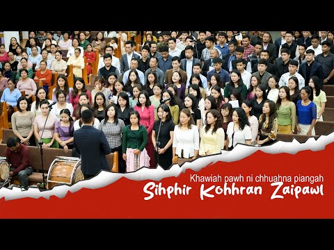 Sihphir Kohhran Zaipawl - Khawiah pawh ni chhuahna piangah