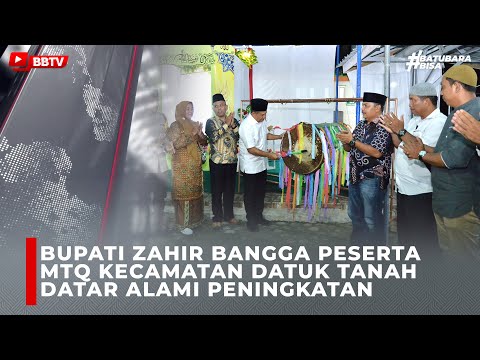 BUPATI ZAHIR BANGGA PESERTA MTQ KECAMATAN DATUK TANAH DATAR ALAMI PENINGKATAN