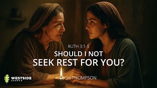 Should I Not Seek Rest for You?