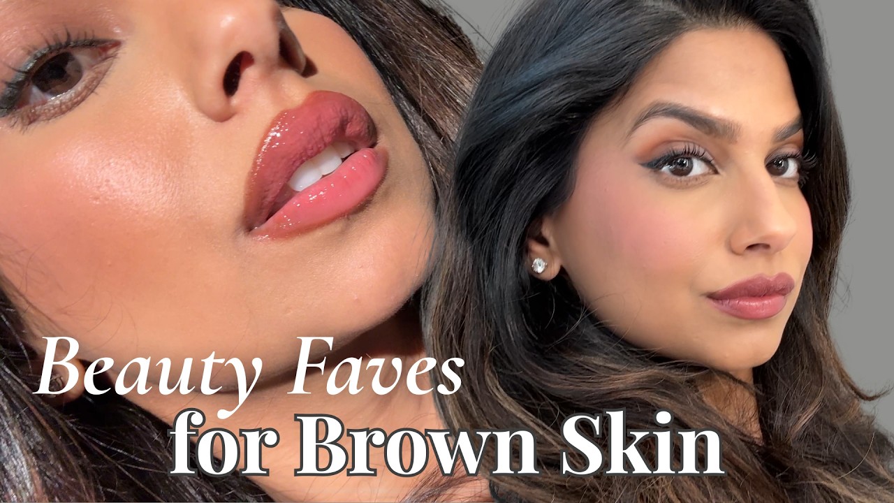 Beauty Faves for Brown Skin