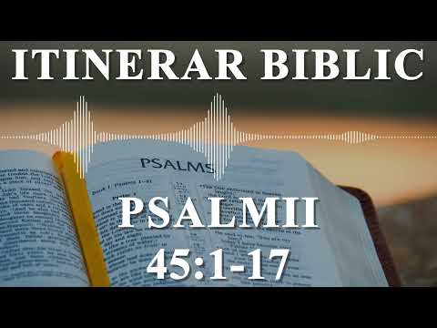 Psalmii 45:1-17 | Itinerar Biblic | Episodul 694