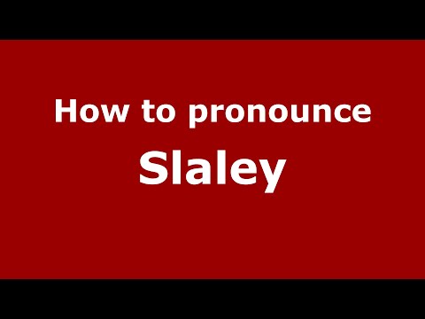 How to pronounce Slaley